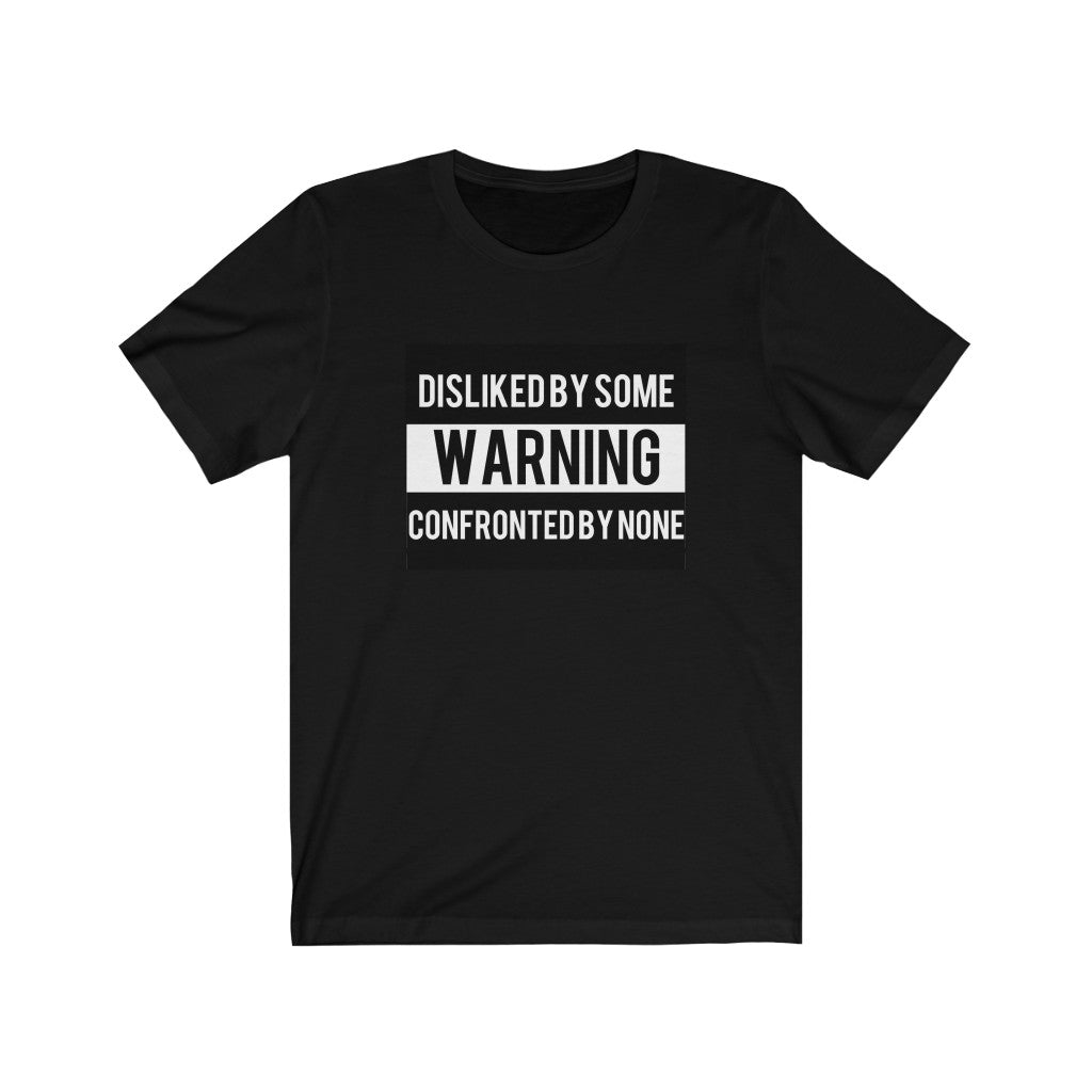 Disliked by some Confronted by none Jersey Short Sleeve Tee