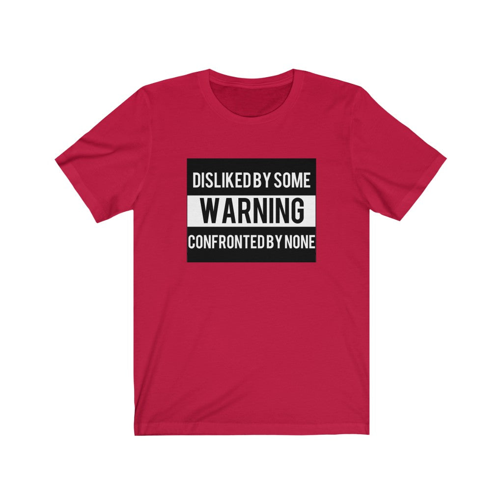 Disliked by some Confronted by none Jersey Short Sleeve Tee